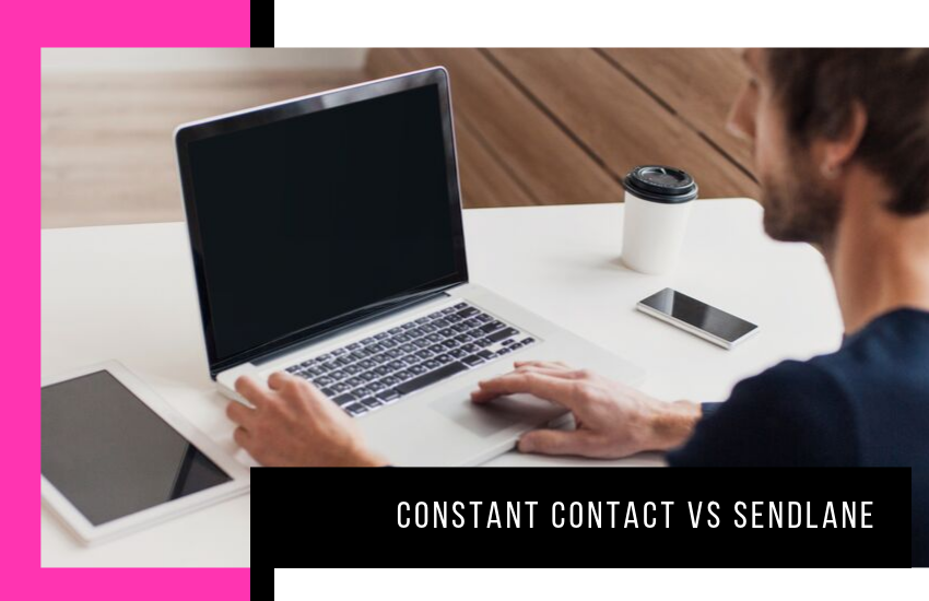 Lesen Sie mehr über den Artikel Constant Contact vs Sendlane: What is a Better Choice?